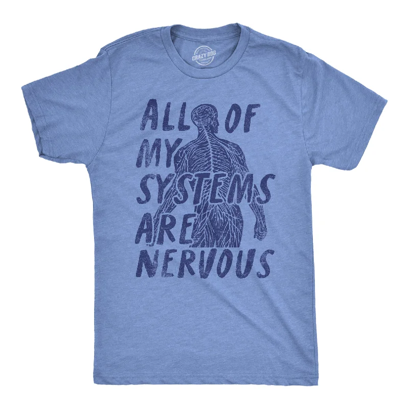 trendy men's shirts-All Of My Systems Are Nervous Men's T Shirt