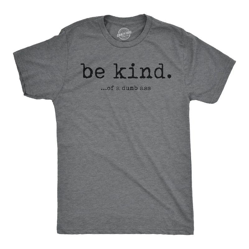 men's printed shirts-Be Kind Of A Dumbass Men's T Shirt