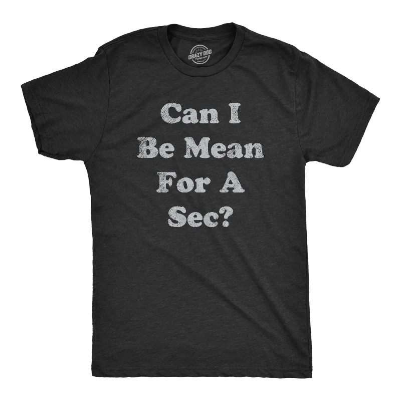 men's short-sleeve polo shirts-Can I Be Mean For A Sec Men's T Shirt