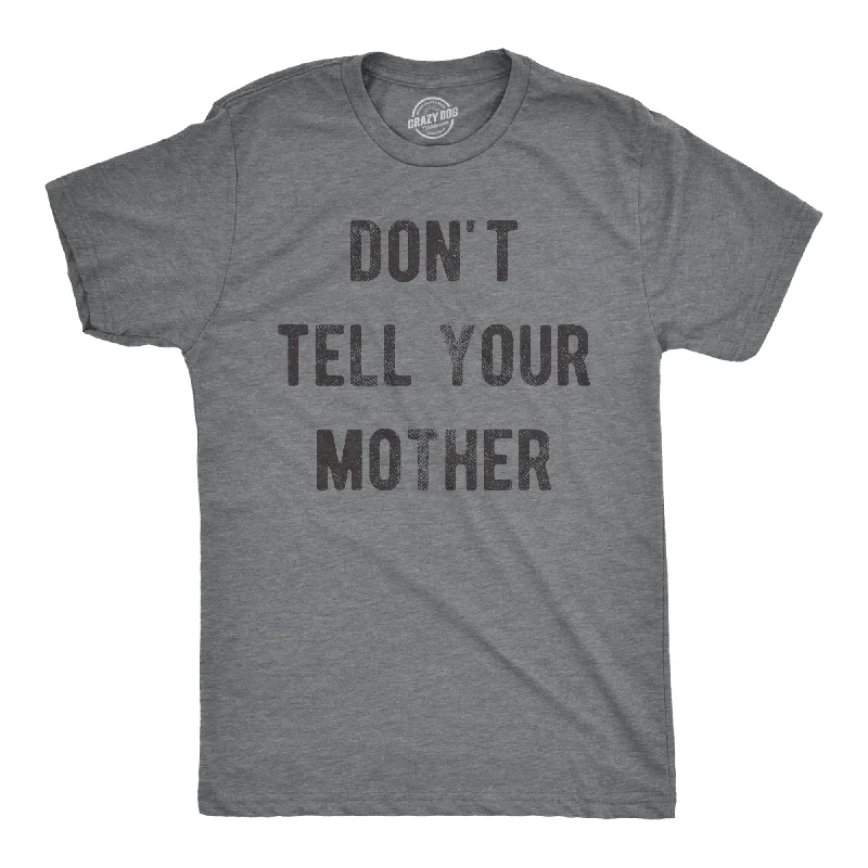 men's collared shirts for events-Dont Tell Your Mother Men's T Shirt