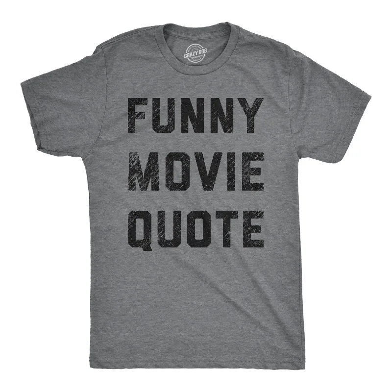 best men's button-up shirts-Funny Movie Quote Men's T Shirt