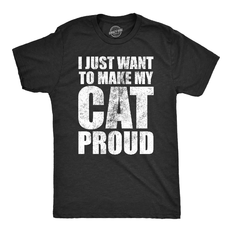 men's tropical shirts-I Just Want To Make My Cat Proud Men's T Shirt