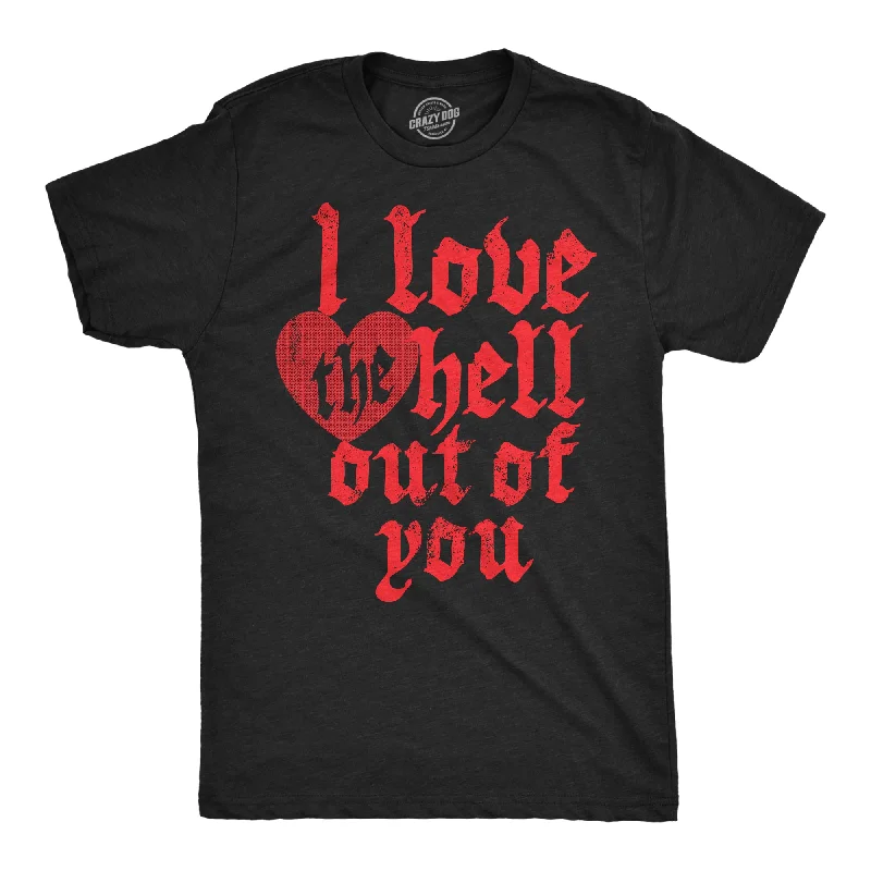 men's shirts for summer-I Love The Hell Out Of You Men's T Shirt