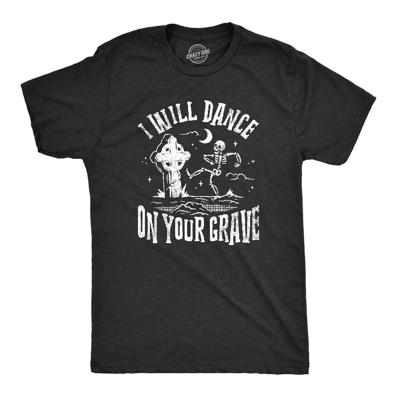 men's casual shirts for spring-I Will Dance On Your Grave Men's T Shirt