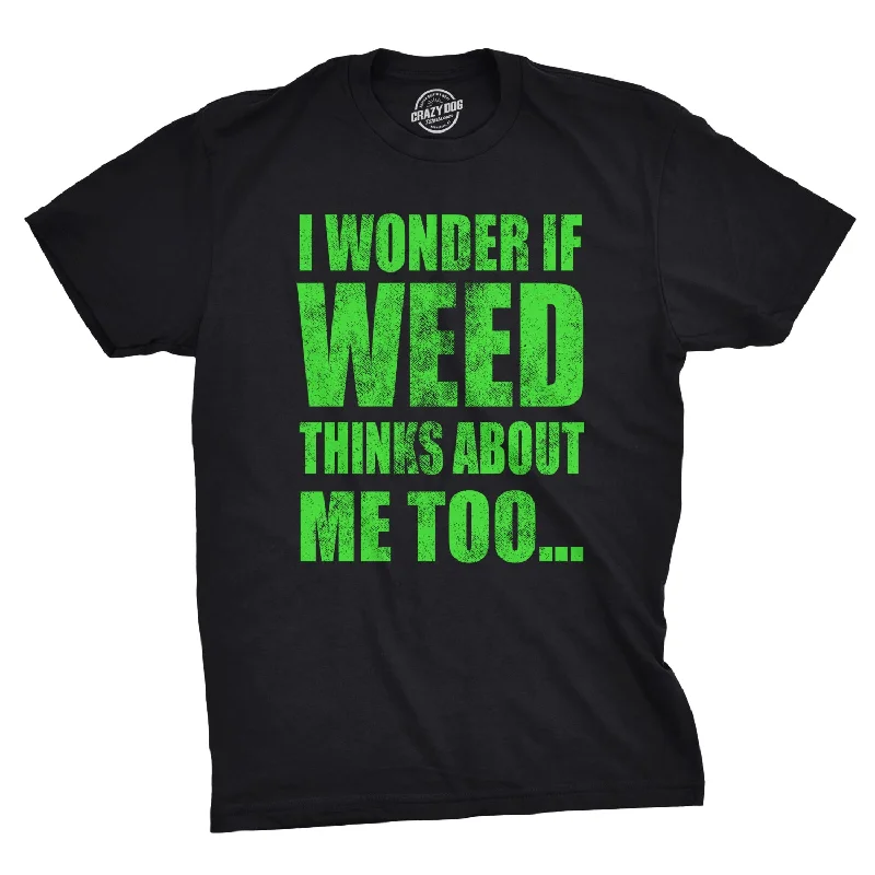 men's fun printed shirts-I Wonder If Weed Thinks About Me Too Men's T Shirt