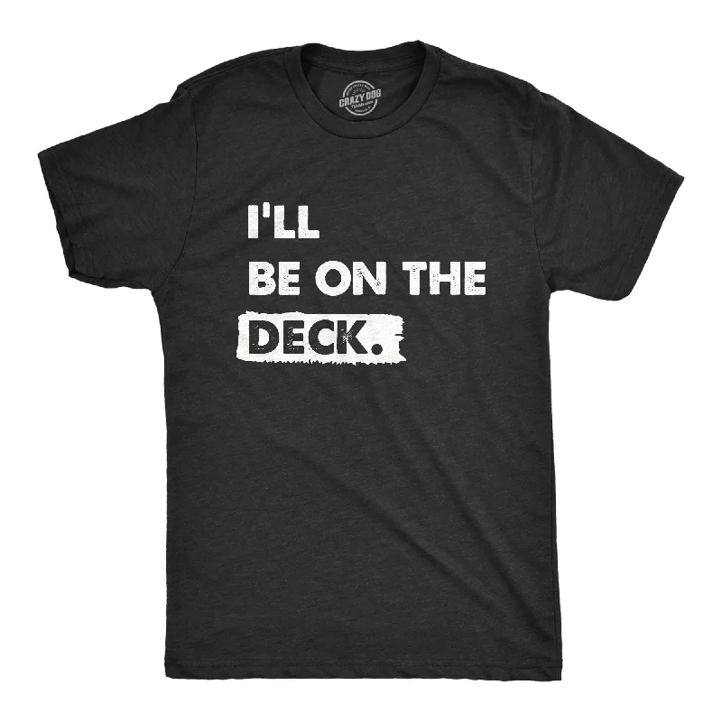 men's casual shirts with patterns-Ill Be on the Deck Men's T Shirt