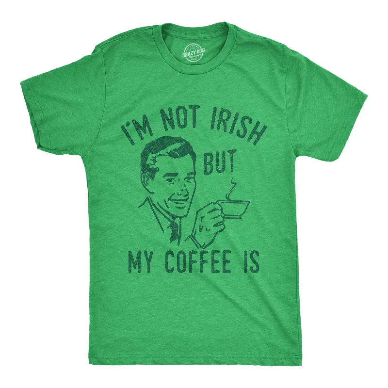 men's denim shirts-Im Not Irish But My Coffee Is Men's T Shirt