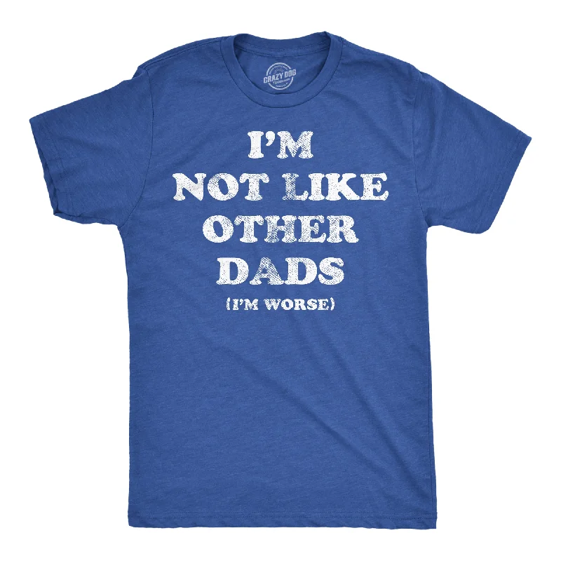 men's long-sleeve polo shirts-Im Not Like Other Dads Im Worse Men's T Shirt