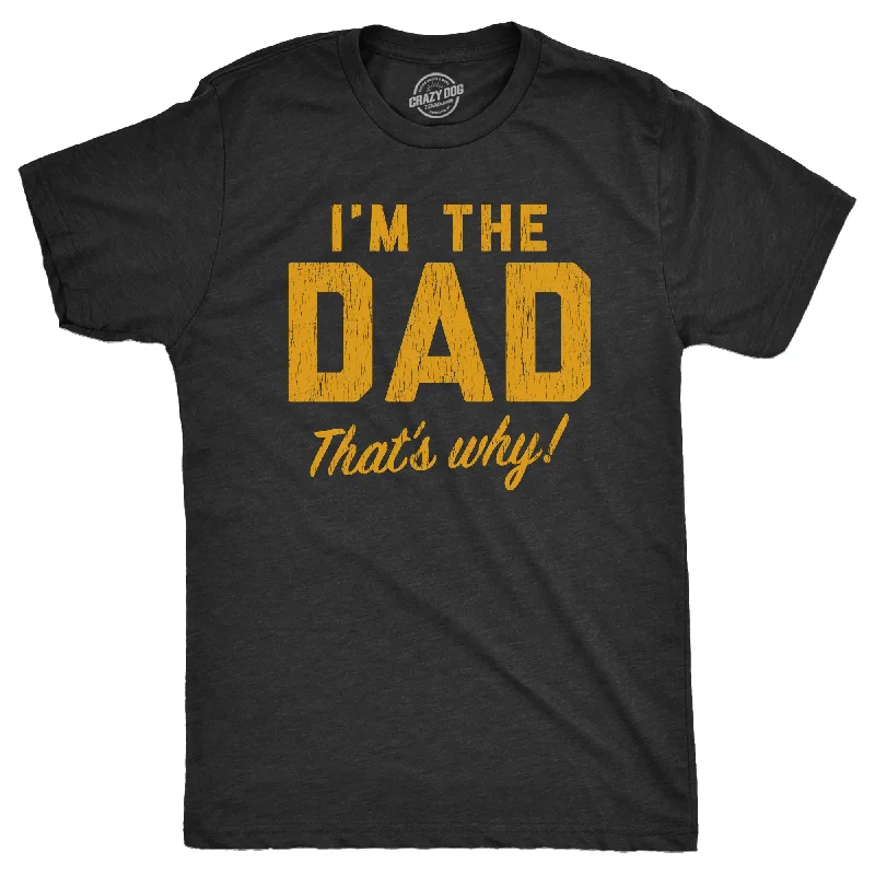 men's office wear shirts-Im The Dad Thats Why Men's T Shirt