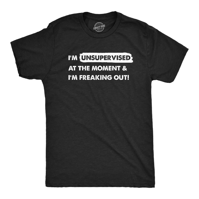 men's sports shirts for casual events-Im Unsupervised At The Moment And Im Freaking Out Men's T Shirt