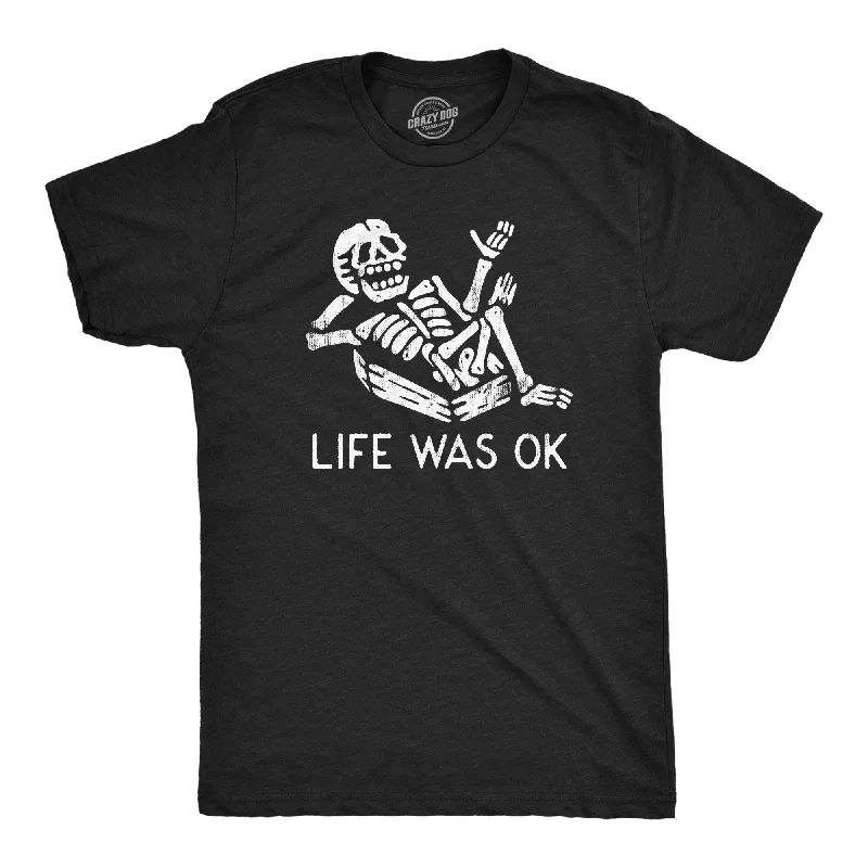 men's unique color shirts-Life Was Ok Men's T Shirt