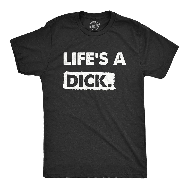 men's comfortable button-up shirts-Lifes A Dick Men's T Shirt