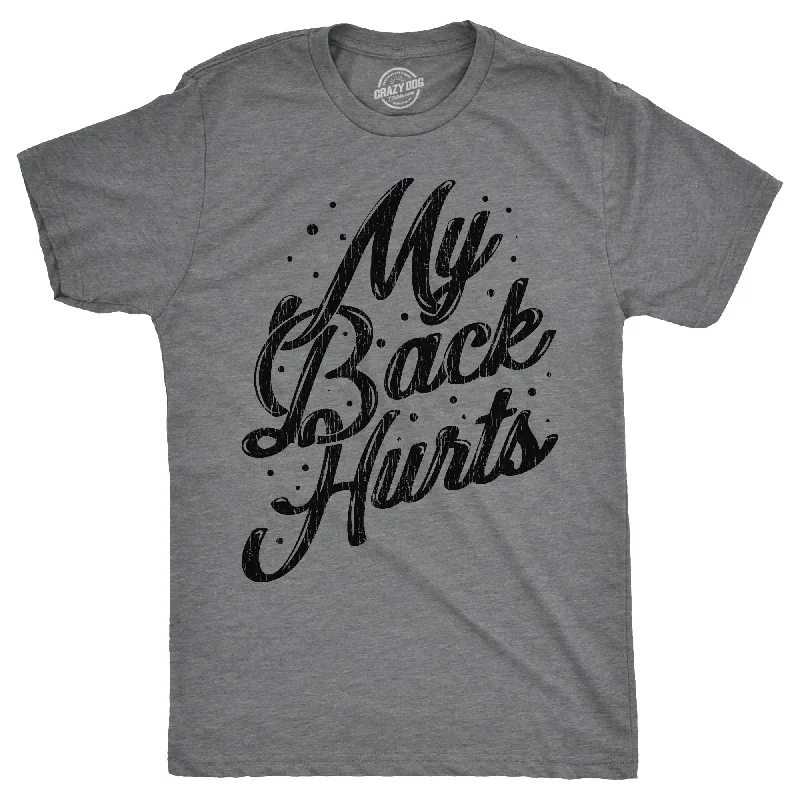 men's athletic shirts-My Back Hurts Men's T Shirt