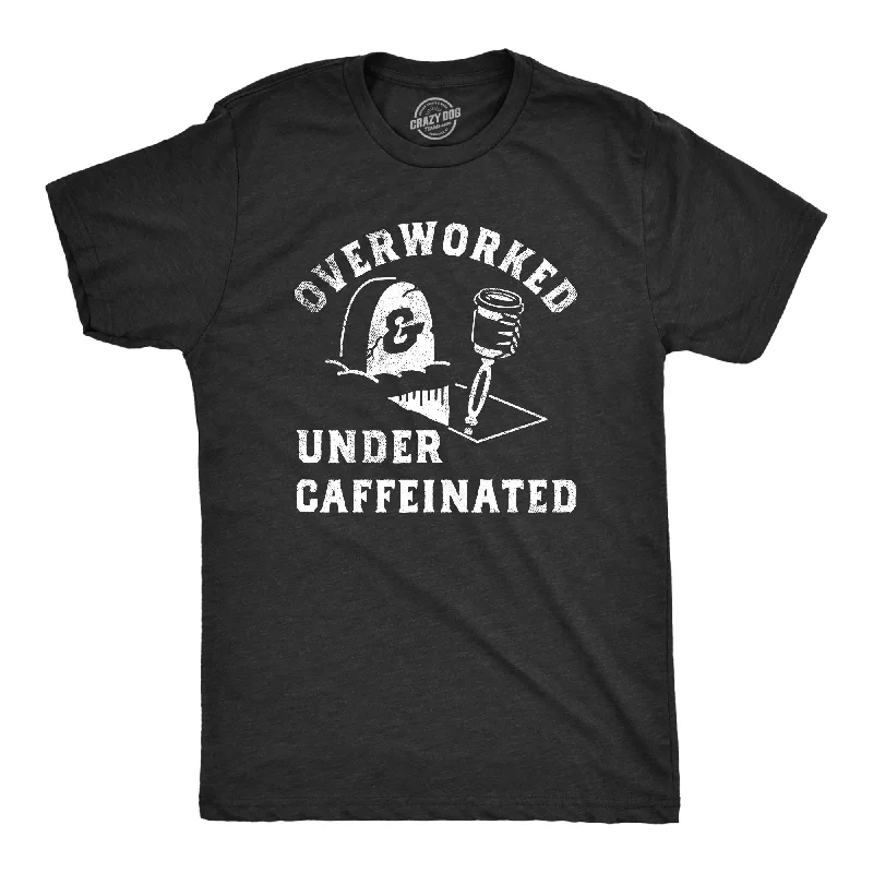 men's shirts for business meetings-Overworked And Undercaffeinated Men's T Shirt