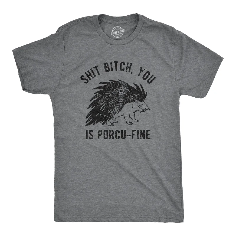 men's shirts for casual Fridays-Shit Bitch You Is Porcu Fine Men's T Shirt