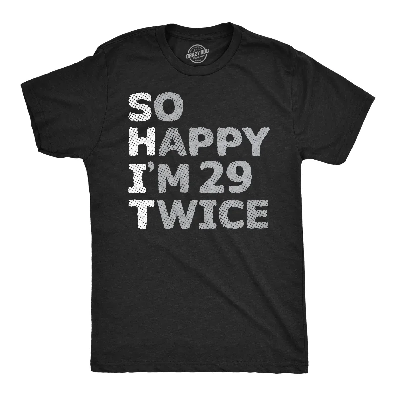 classic men's dress shirts-So Happy Im 29 Twice Men's T Shirt