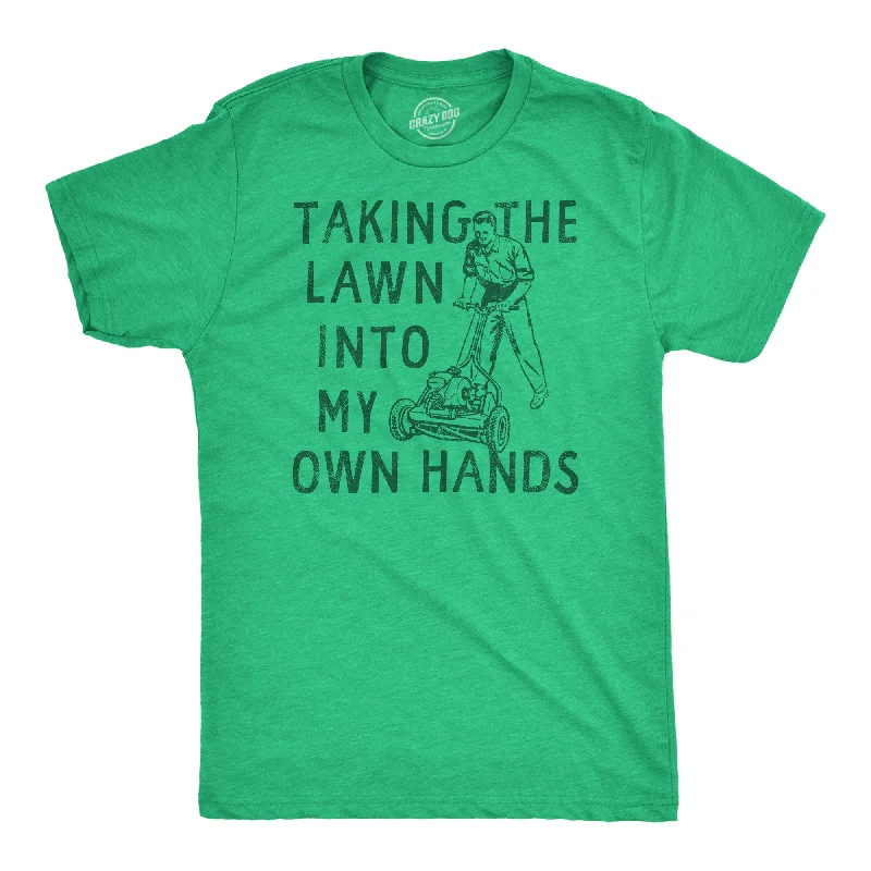 men's button-down shirts for all occasions-Taking The Lawn Into My Own Hands Men's T Shirt